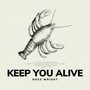 Keep You Alive