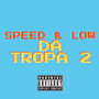 Speed & Low da Tropa 2