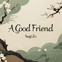 A Good Friend