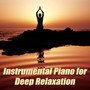 Instrumental Piano for Deep Relaxation