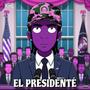 EL PRESIDENTÉ (Explicit)