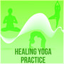 Healing Yoga Practice – Calming Music for Yoga, Healing Yoga Relaxation, Massage, Sleep Therapy, Spiritual Awakening