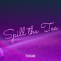 Spill the Tea (Explicit)