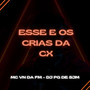 Esse e os Cria da Cx (Explicit)