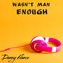 Wasn't Man Enough (Radio Edit)