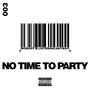 No Time To Party (Explicit)