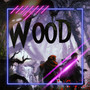 Wood (Explicit)