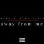 away from me (feat. Mc.Lovin) [Explicit]