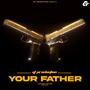 YOUR FATHER | Ghani Tiger (feat. Azee Hans) [Explicit]