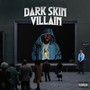 Dark Skin Villain (Explicit)