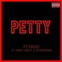 PETTY (feat. Chuck Marley  & GetRichYungn) [Explicit]