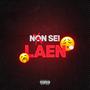 NON SEI LAEN (Explicit)