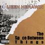 The Space Between Things (Explicit)