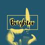 Brighter