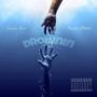 Drownin (feat. Tru3ly M3vin) [Explicit]