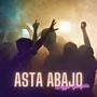 Asta Abajo (Explicit)