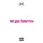 see you tomorrow (feat. jxmes) [Explicit]