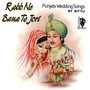 Rabb Ne Bana Te Jori (Punjabi Wedding Songs)