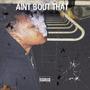 Ain't Bout That (feat. YNL Jaii) [Explicit]