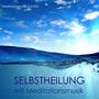 Selbstheilung mit Meditationsmusik: Ruhige Meditationsmusik & Zen Buddhistische Entspannungsmusik Klaviermusik für Reiki, Positive Gedanke, Schlaf und Biofeedback