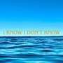 I Know That I Don't Know