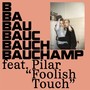 Foolish Touch (feat. Pilar Vega)