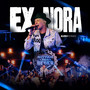 Ex Nora (Motivos Para Beber) (Ao Vivo)