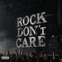 Rock Don't Care (Explicit)