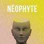 Néophyte (Explicit)