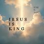 Jesus Is King (feat. N.O.B.)