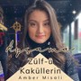 Zülf-ü Kaküllerin Amber Misali