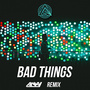 Bad Things