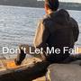 Don't Let Me Fall (Explicit)