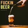 ****in Beer (Explicit)