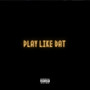 PLAY LIKE DAT (Explicit)