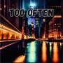 Too Often (Explicit)