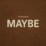 Maybe