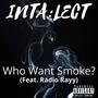 Who Want Smoke? (feat. Radio Rayy) [Explicit]