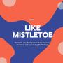 Like Mistletoe - Romantic Jazz Background Music For Love, Romance And Expressing The Feelings