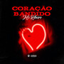 Coração Bandido (Explicit)