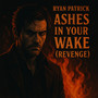 Ashes in Your Wake (Revenge)