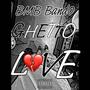 Ghetto Love (Explicit)