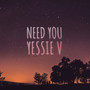 Need You