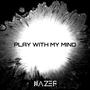 Play With My Mind