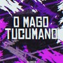 O Mago Tucumano (Explicit)