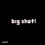 BIG SHOT! (Remix)