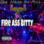 Fire Ass Bitty (Explicit)