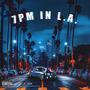 7PM IN L.A. (Explicit)