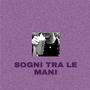 Sogni tra le mani (feat. Talmek & Peskush) [Explicit]