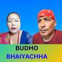 BUDHO BHAIYACHHA